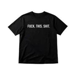 T-shirt Fuck This Shit L/XL